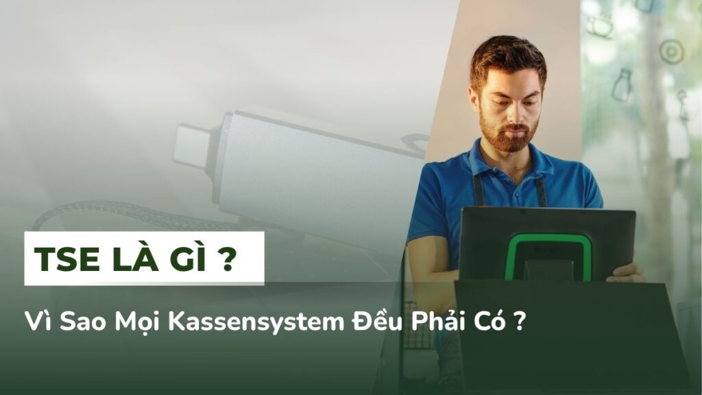 TSE Là Gì Và Vì Sao Mọi Kassensystem Đều Phải Có?