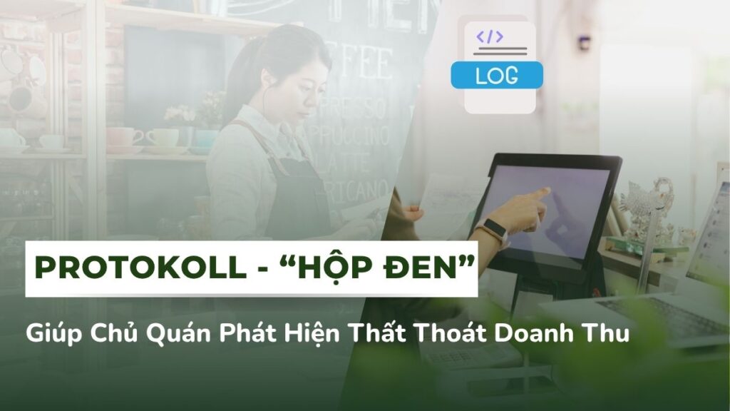 Protokoll – Chiếc Hộp Đen Giúp Chủ Quán Phát Hiện Thất Thoát Doanh Thu