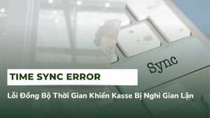 Time Sync Error – Lỗi Đồng Bộ Thời Gian Khiến Kasse Bị Nghi Gian Lận