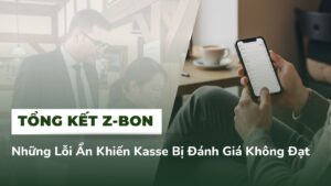 Những Lỗi Ẩn Trên Z-Bon Khiến Kassensystem Bị Đánh Giá Không Đạt Chuẩn, Chủ Quán Cần Kiểm Tra Ngay